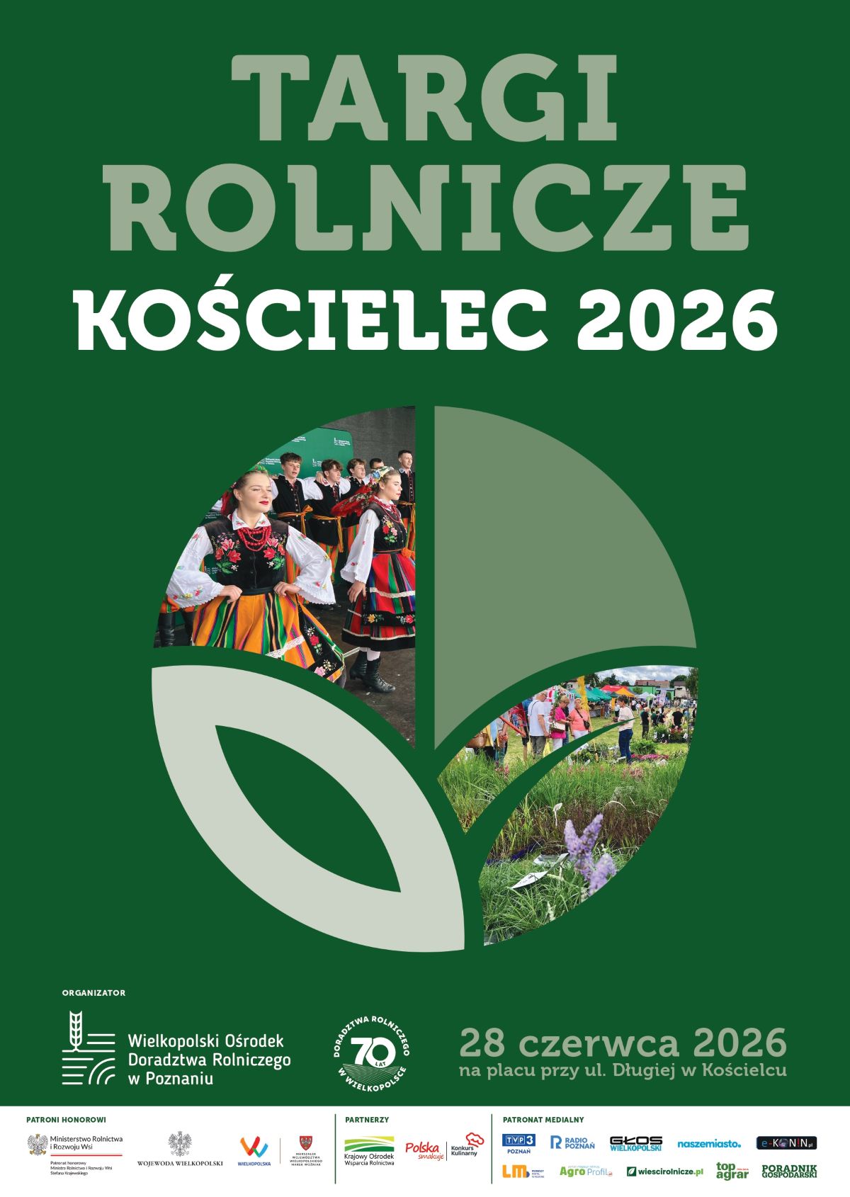Plakat promujący &bdquo;Targi Rolnicze Kościelec 2026&rdquo;. Na ciemnozielonym tle umieszczono duży napis &bdquo;TARGI ROLNICZE KOŚCIELEC 2026&rdquo;. Centralnym elementem grafiki jest stylizowany symbol liści, w&nbsp;kt&oacute;rego wnętrzu znajdują się zdjęcia uczestnik&oacute;w wydarzenia: tancerzy w&nbsp;tradycyjnych strojach ludowych oraz&nbsp;plenerowej imprezy z&nbsp;odwiedzającymi. W dolnej części widnieją logotypy organizatora &ndash; Wielkopolskiego Ośrodka Doradztwa Rolniczego w&nbsp;Poznaniu oraz&nbsp;partner&oacute;w i&nbsp;patron&oacute;w wydarzenia. Na plakacie podano termin i&nbsp;miejsce wydarzenia: 28 czerwca 2026 roku, plac przy ul. Długiej w&nbsp;Kościelcu.