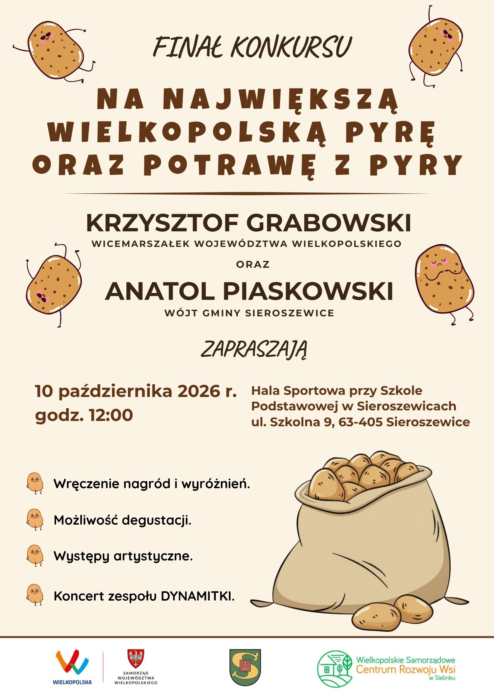 Plakat informujący o&nbsp;finale konkursu &bdquo;Na największą wielkopolską pyrę oraz&nbsp;potrawę z&nbsp;pyry&rdquo;. Wydarzenie odbędzie się 10 października 2026 r. o&nbsp;godz. 12:00 w&nbsp;Hali Sportowej przy Szkole Podstawowej w&nbsp;Sieroszewicach (ul. Szkolna 9). Na wydarzenie zapraszają Krzysztof Grabowski (Wicemarszałek Wojew&oacute;dztwa Wielkopolskiego) oraz&nbsp;Anatol Piaskowski (W&oacute;jt Gminy Sieroszewice). W programie: wręczenie nagr&oacute;d, możliwość degustacji, występy artystyczne oraz&nbsp;koncert zespołu DYNAMITKI. Plakat ozdobiony jest rysunkowymi postaciami ziemniak&oacute;w i&nbsp;workiem z&nbsp;pyrami. U dołu znajdują się logotypy organizator&oacute;w i&nbsp;partner&oacute;w.