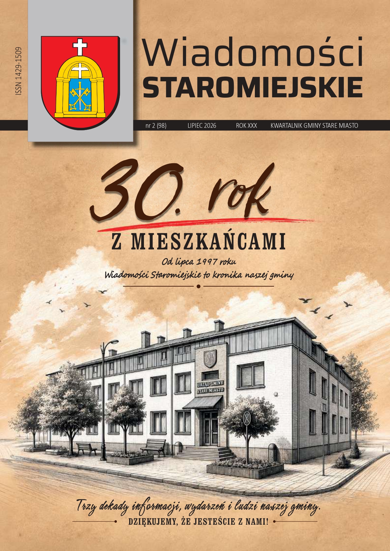 Okładka kwartalnika &bdquo;Wiadomości Staromiejskie&rdquo;, nr 2 (98), lipiec 2026. Na g&oacute;rze znajduje się herb Gminy Stare Miasto oraz&nbsp;tytuł czasopisma. Centralną część okładki zajmuje napis &bdquo;30. rok z&nbsp;mieszkańcami&rdquo; z&nbsp;dopiskiem &bdquo;Od lipca 1997 roku. Wiadomości Staromiejskie to kronika naszej gminy&rdquo;, podkreślający jubileusz 30-lecia wydawania kwartalnika. W dolnej części widoczna jest stylizowana, czarno-biała ilustracja budynku Urzędu Gminy Stare Miasto na&nbsp;tle beżowego, przypominającego pergamin tła. U dołu umieszczono napis: &bdquo;Trzy dekady informacji, wydarzeń i&nbsp;ludzi naszej gminy. Dziękujemy, że&nbsp;jesteście z&nbsp;nami!&rdquo;.