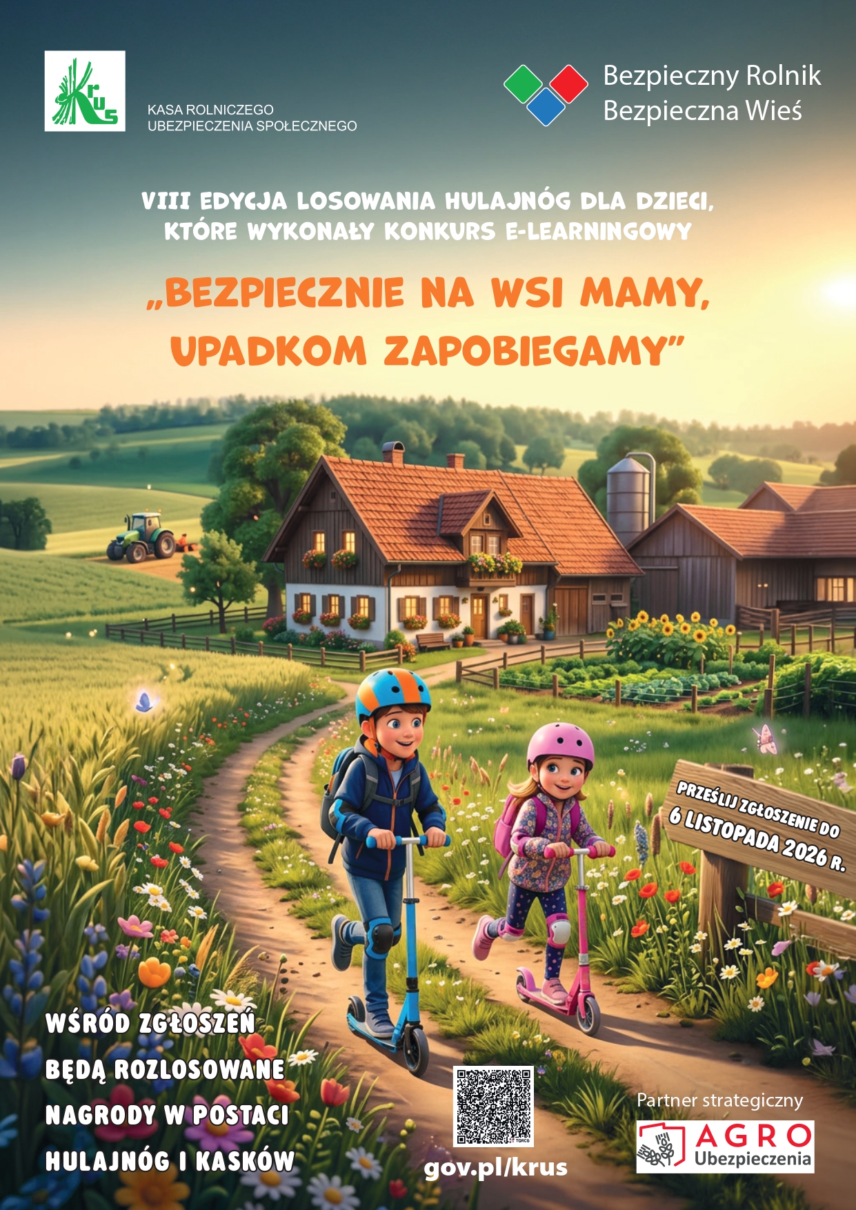 Plakat promujący VIII edycję losowania hulajn&oacute;g dla dzieci, kt&oacute;re ukończyły konkurs e-learningowy KRUS &bdquo;Bezpiecznie na&nbsp;wsi mamy, upadkom zapobiegamy&rdquo;. Na ilustracji dwoje uśmiechniętych dzieci w&nbsp;kaskach jedzie na&nbsp;hulajnogach wiejską ścieżką wśr&oacute;d kwiat&oacute;w. W tle widoczne są gospodarstwo rolne, pola uprawne, ciągnik oraz&nbsp;zabudowania gospodarskie w&nbsp;promieniach zachodzącego słońca. Na plakacie znajdują się logotypy KRUS i&nbsp;programu &bdquo;Bezpieczny Rolnik, Bezpieczna Wieś&rdquo;, informacja o&nbsp;nagrodach w&nbsp;postaci hulajn&oacute;g i&nbsp;kask&oacute;w, termin nadsyłania zgłoszeń do 6 listopada 2026 r., kod QR oraz&nbsp;adres gov.pl/krus.