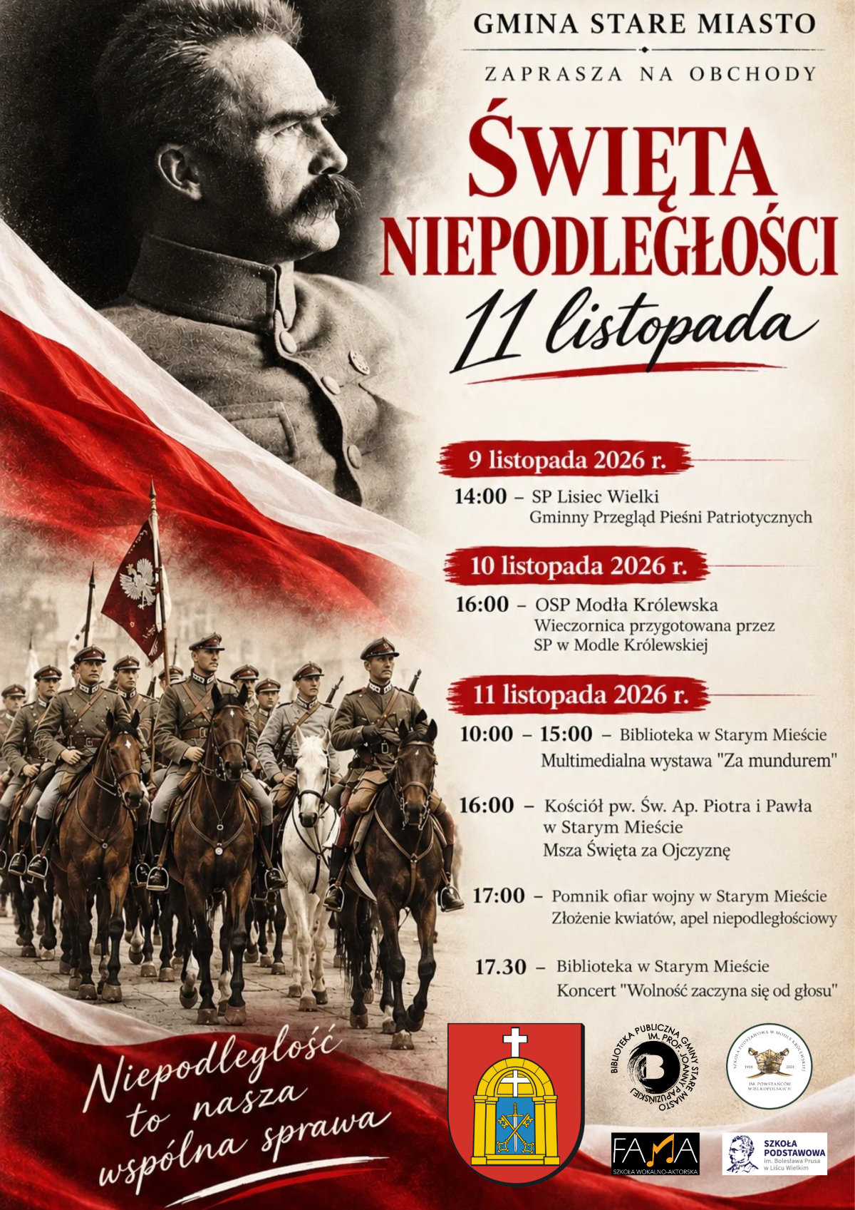 Plakat informacyjny Gminy Stare Miasto zapraszający na&nbsp;obchody Święta Niepodległości w&nbsp;dniach 9&ndash;11 listopada 2026 roku. W g&oacute;rnej części znajduje się portret J&oacute;zefa Piłsudskiego na&nbsp;tle polskiej floty narodowej oraz&nbsp;napis &bdquo;Święta Niepodległości 11 listopada&rdquo;. Poniżej widnieje harmonogram wydarzeń: 9 listopada o&nbsp;14:00 &ndash; Gminny Przegląd Pieśni Patriotycznych w&nbsp;SP Lisiec Wielki; 10 listopada o&nbsp;16:00 &ndash; wieczornica w&nbsp;OSP Modła Kr&oacute;lewska; 11 listopada &ndash; wystawa multimedialna w&nbsp;bibliotece (10:00&ndash;15:00), Msza Święta w&nbsp;kościele pw. św. Ap. Piotra i&nbsp;Pawła (16:00), uroczystości pod pomnikiem ofiar wojny (17:00) oraz&nbsp;koncert w&nbsp;bibliotece (17:30). W lewym dolnym rogu umieszczono archiwalne zdjęcie żołnierzy na&nbsp;koniach oraz&nbsp;hasło &bdquo;Niepodległość to nasza wsp&oacute;lna sprawa&rdquo;.