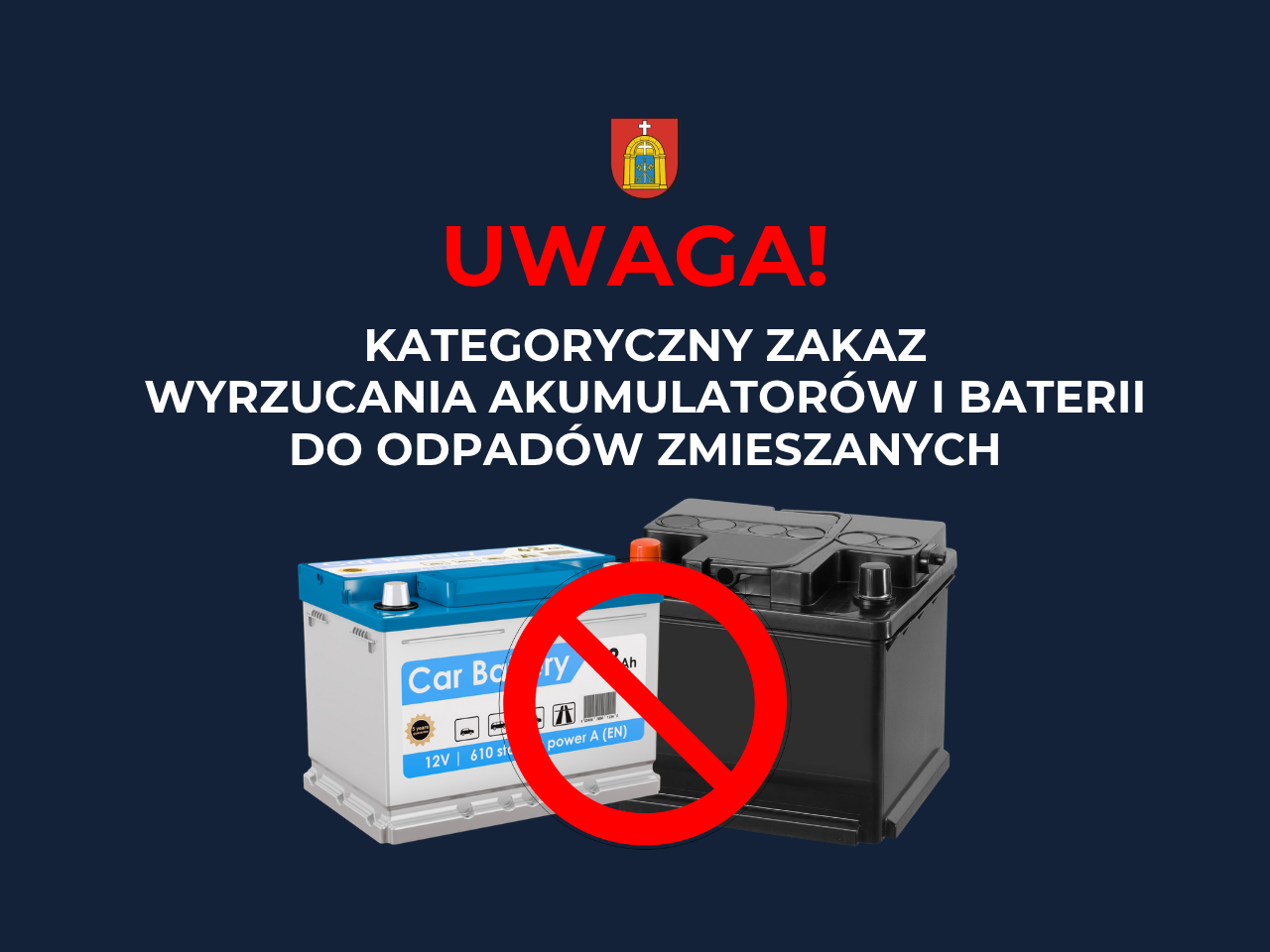 czerwony tekst UWAGA, herb, czarny tekst kategoryczny zakaz wyrzucania akumulator&oacute;w i&nbsp;baterii do odpad&oacute;w zmieszanych, dwa akumulatory samochodowe, jeden biały z&nbsp;niebieską etykietą, drugi czarny, czerwony znak zakazu na&nbsp;pierwszym akumulatorze