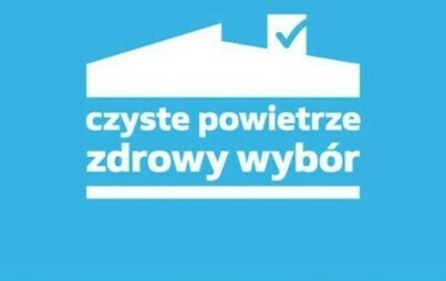 Zdjęcie do ZMIANY W PROGRAMIE CZYSTE POWIETRZE &ndash; obowiązujące od 14.06.2024 r. 
