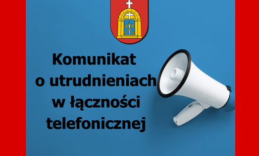 Komunikat o utrudnieniach w łączności telefonicznej