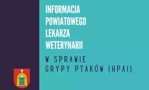 Informacja Powiatowego Lekarza Weterynarii w sprawie grypy ptaków (HPAI)