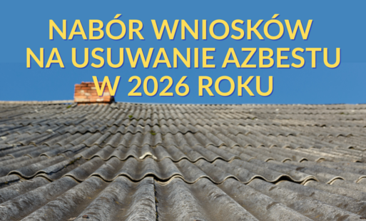 Nabór wniosków na usuwanie azbestu w roku 2026