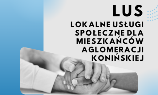 LUS - Lokalne Usługi Społeczne dla mieszkańców Aglomeracji Konińskiej